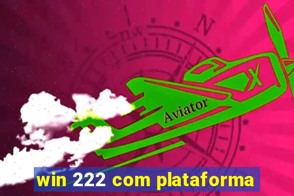 win 222 com plataforma